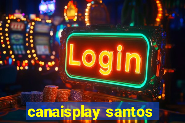 canaisplay santos